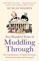 Two Hundred Years of Muddling Through Duncan Weldon