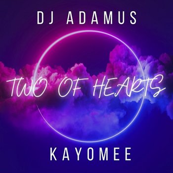 TWO OF HEARTS - DJ Adamus, Kayomee