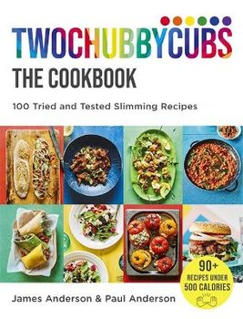 Twochubbycubs The Cookbook: 100 Tried and Tested Slimming Recipes - Anderson James
