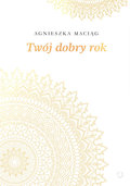 Twój dobry rok - Maciąg Agnieszka