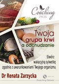 Twoja grupa krwi a odchudzanie. Stwórz wakacyjną sylwetkę zgodnie z uwarunkowaniami twojego organizmu - audiobook - Zarzycka-Bienias Renata