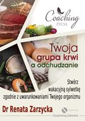 Twoja grupa krwi a odchudzanie. Stwórz wakacyjną sylwetkę zgodnie z uwarunkowaniami twojego organizmu - audiobook&nbsp;-&nbsp;Zarzycka-Bienias Renata