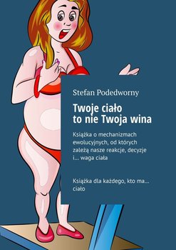 Twoje ciało to nie Twoja wina - Stefan Podedworny