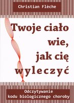 Twoje ciało wie jak cię wyleczyć Fleche Christian