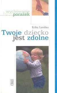 Twoje dziecko jest zdolne - Landau Erika