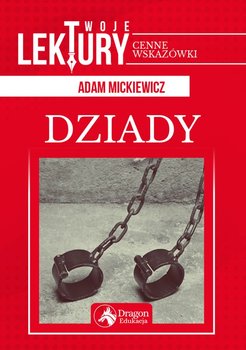 Twoje lektury. Dziady - Mickiewicz Adam
