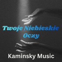 Twoje Niebieskie Oczy KaminskyMusic