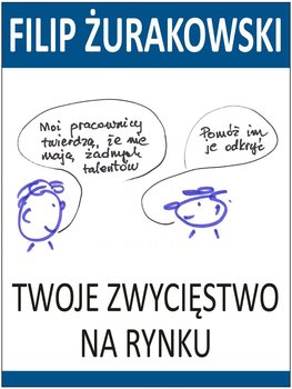 Twoje zwycięstwo na rynku - Żurakowski Filip