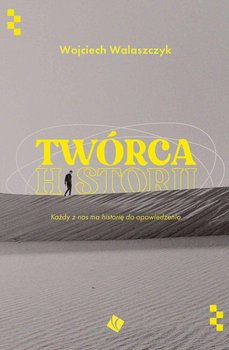 Twórca historii - Walaszczyk Wojciech