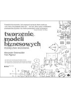 Tworzenie modeli biznesowych. Podręcznik wizjonera Pigneur Yves, Osterwalder Alexander
