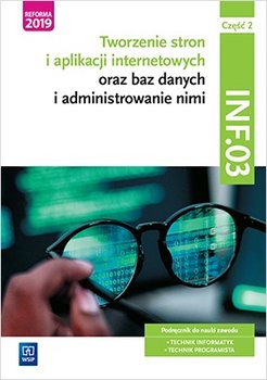 Tworzenie stron i aplikacji internetowych oraz baz danych i administrowanie nimi. Kwalifikacja INF.03. Podręcznik do nauki zawodu technik informatyk i technik programista. Część 2 - Klekot Tomasz, Klekot Agnieszka