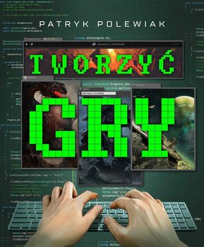 Tworzyć gry - Polewiak Patryk