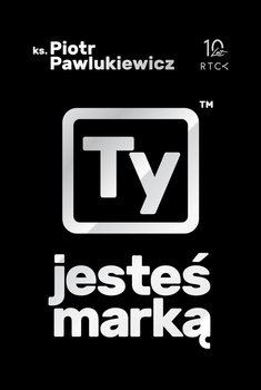 Ty jesteś marką - Pawlukiewicz Piotr