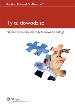 Ty tu dowodzisz - Abrashoff Michael D.