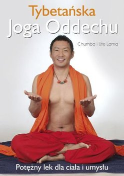 Tybetańska joga oddechu. Potężny lek dla ciała i umysłu - Lama Chumba, Lama Ute