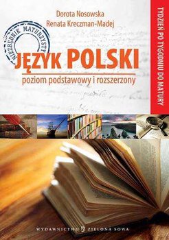 Tydzień po tygodniu do matury. Język polski. Poziom podstawowy i rozszerzony - Nosowska Dorota, Kreczman-Madej Renata