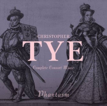 Tye Complete Consort Music - Phantasm