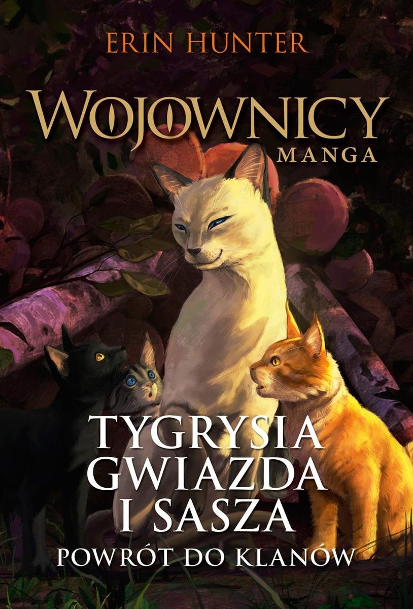 Tygrysia Gwiazda I Sasza Powrót Do Klanów Tygrysia Gwiazda i Sasza. Powrót do klanów. Wojownicy. Manga. Tom 4