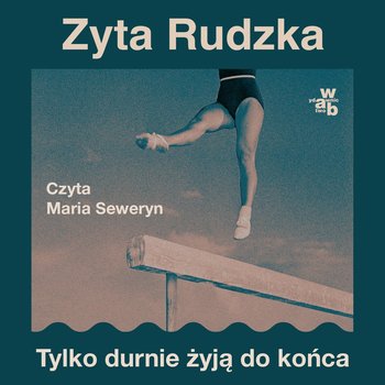 Tylko durnie żyją do końca - audiobook - Rudzka Zyta