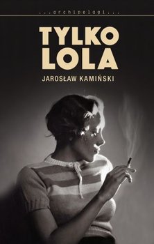 Tylko Lola - Kamiński Jarosław