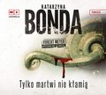 Tylko martwi nie kłamią. Hubert Meyer. Tom 2 - audiobook&nbsp;-&nbsp;Bonda Katarzyna