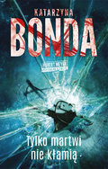 Tylko martwi nie kłamią. Hubert Meyer. Tom 2 - Bonda Katarzyna