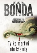 Tylko martwi nie kłamią. Hubert Meyer. Tom 2 - ebook mobi&nbsp;-&nbsp;Bonda Katarzyna