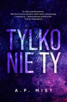 Tylko nie Ty Mist A.P.