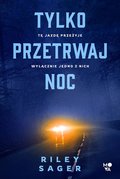 Tylko przetrwaj noc - Sager Riley