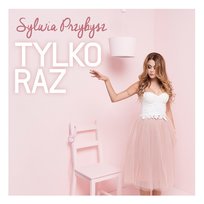 Tylko raz Przybysz Sylwia
