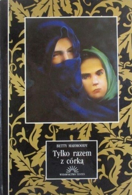 Betty Mahmoody Tylko Razem Z Córką