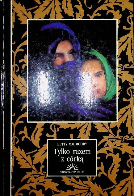 Tylko razem z córką - Mahmoody Betty | Książka w Empik