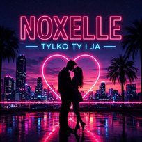 Tylko Ty i ja NOXELLE