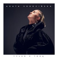 Tylko z Tobą Agata Sobocińska