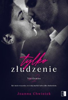 Tylko złudzenie - Chwistek Joanna