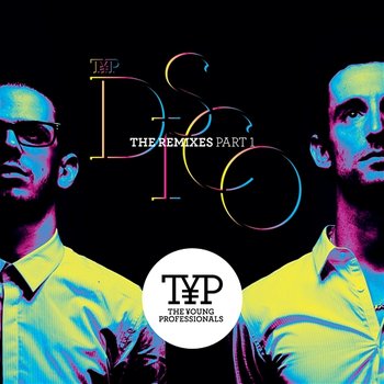 TYP DISCO - The Remixes Part 1 - The Young Professionals