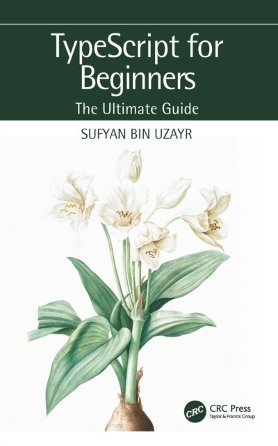 TypeScript For Beginners: The Ultimate Guide - Sufyan Bin Uzayr ...