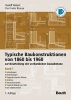 Typische Baukonstruktionen von 1860 bis 1960. Band 1 Ahnert Rudolf, Krause Karl Heinz