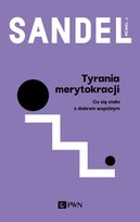 Tyrania merytokracji Sandel Michael J.