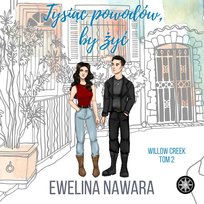 Tysiąc powodów, by żyć. Willow Creek. Tom 2 - audiobook Nawara Ewelina
