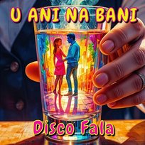 U Ani Na Bani Disco Fala
