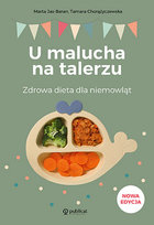 U malucha na talerzu. Zdrowa dieta dla niemowląt Jas-Baran Marta, Chorążyczewska Tamara