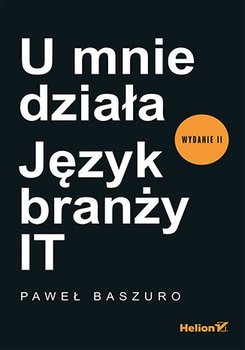 U mnie działa. Język branży IT - Baszuro Paweł