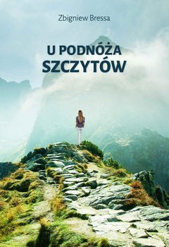 U podnóża szczytów - Bressa Zbigniew