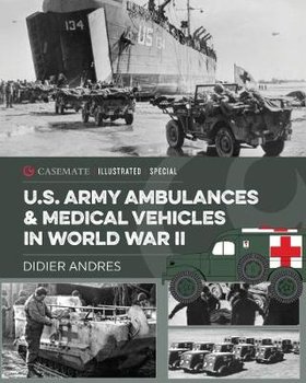 U.S. Army Ambulances and Medical Vehicles in World War II - Didier Andres