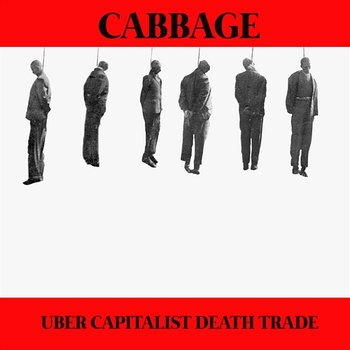 Uber Capitalist Death Trade - Cabbage