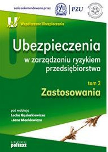 Ubezpieczenia W Zarządzaniu Ryzykiem Przedsiębiorstwa - Opracowanie ...