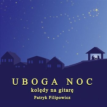 Uboga noc. Kolędy na gitarę - Filipowicz Patryk
