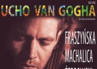 Żebrowski, Fraszyńska, Machalica i... Van Gogh