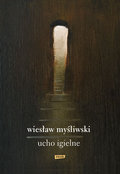 Ucho Igielne - Myśliwski Wiesław